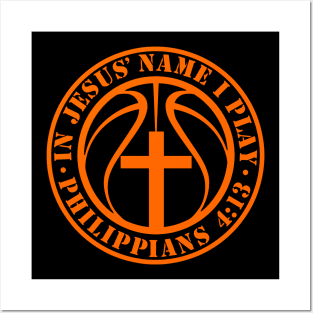 Basketball In Jesus Name I Play Philippians 4:13 Christian Posters and Art